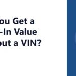 Can You Get a Trade-In Value Without a VIN?
