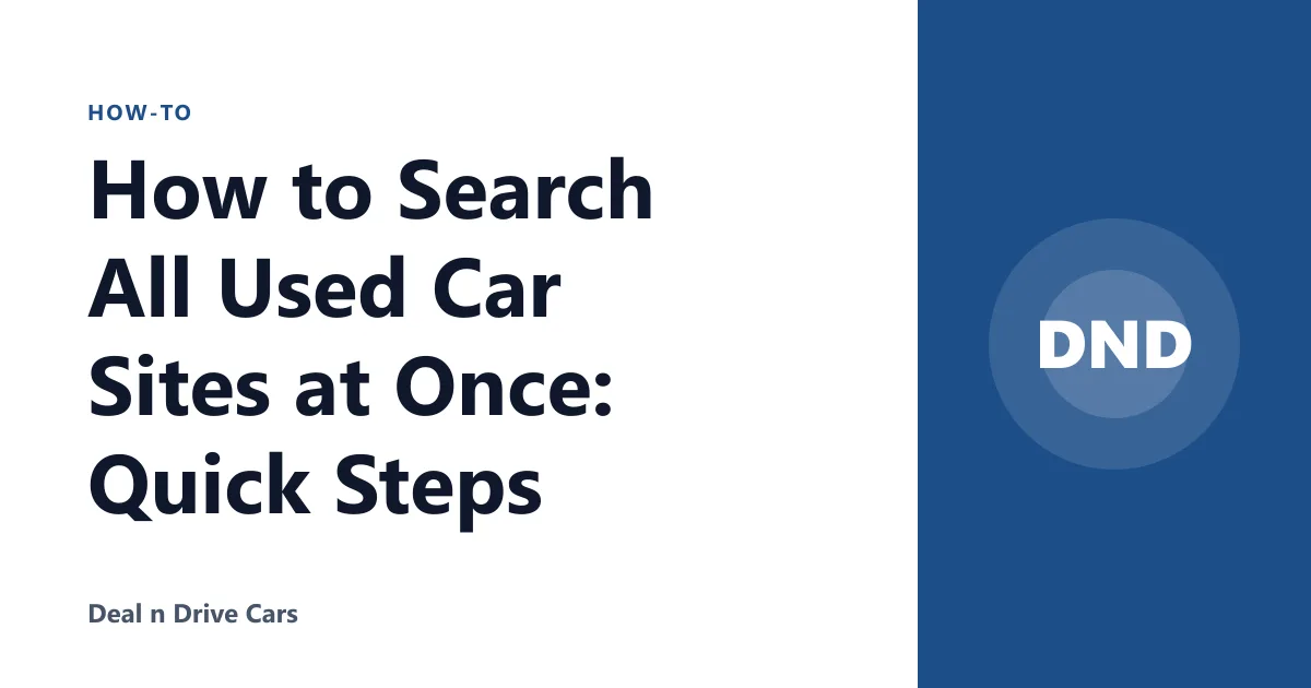 How to Search All Used Car Sites at Once: Quick Steps